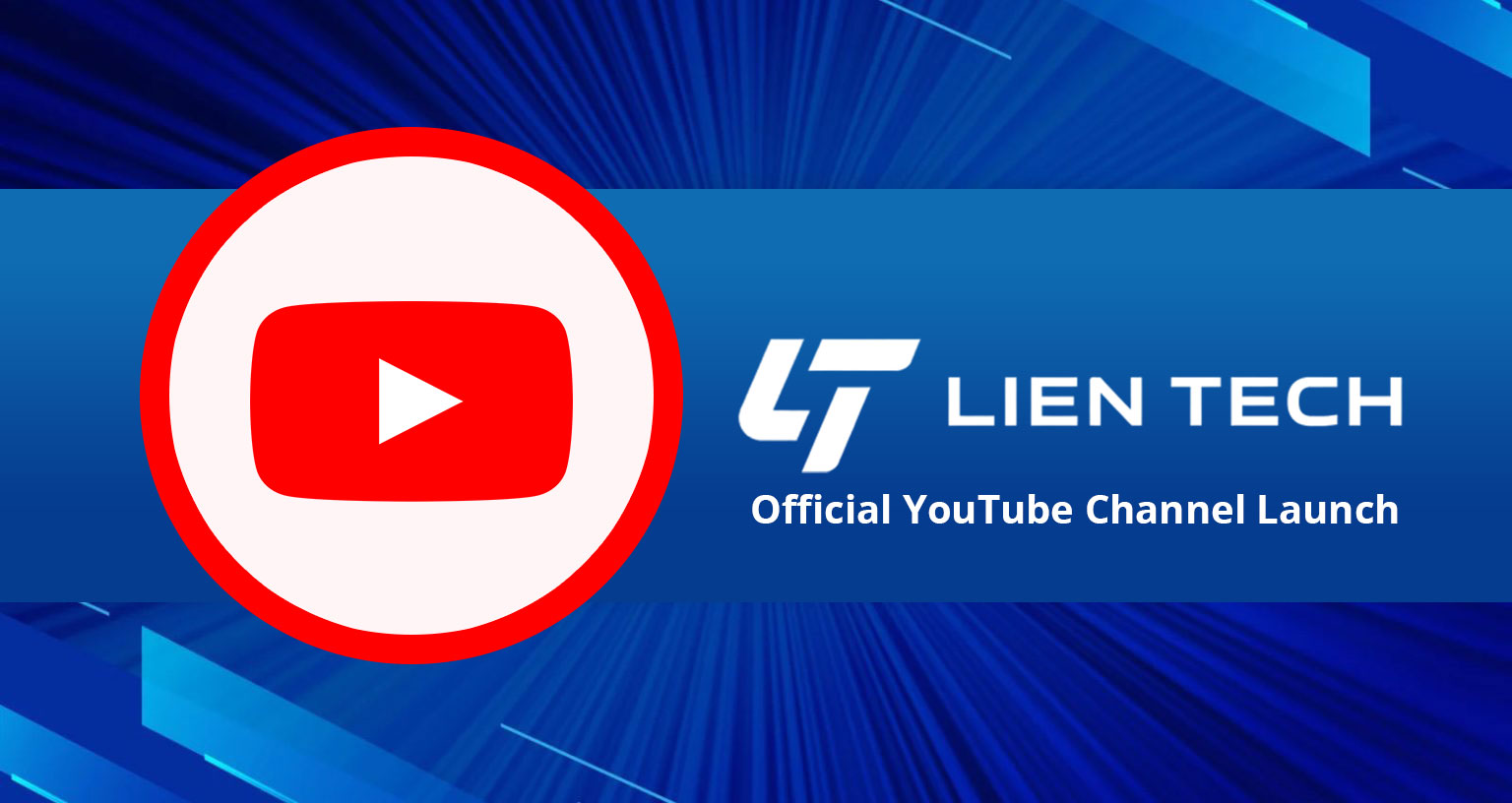 LIEN TECH Launches Official YouTube Channel